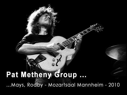 Pat Metheny Group - Mannheim Mozartsaal 06. Juli 2010